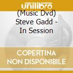 (Music Dvd) Steve Gadd - In Session cd