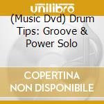 (Music Dvd) Drum Tips: Groove & Power Solo cd musicale
