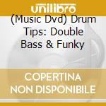(Music Dvd) Drum Tips: Double Bass & Funky cd musicale