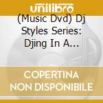 (Music Dvd) Dj Styles Series: Djing In A Band cd musicale