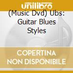 (Music Dvd) Ubs: Guitar Blues Styles cd