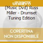 (Music Dvd) Russ Miller - Drumset Tuning Edition cd musicale