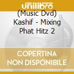 (Music Dvd) Kashif - Mixing Phat Hitz 2 cd musicale