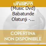 (Music Dvd) Babatunde Olatunji - African Drumming cd musicale di Warner Brothers Pub.