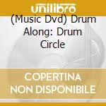 (Music Dvd) Drum Along: Drum Circle cd musicale