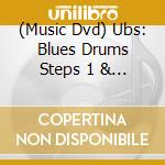 (Music Dvd) Ubs: Blues Drums Steps 1 & 2 - Ubs: Blues Drums Steps 1 & 2 cd