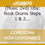 (Music Dvd) Ubs: Rock Drums Steps 1 & 2 - Ubs: Rock Drums Steps 1 & 2 cd