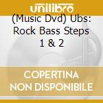 (Music Dvd) Ubs: Rock Bass Steps 1 & 2 cd musicale