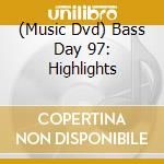 (Music Dvd) Bass Day 97: Highlights cd musicale