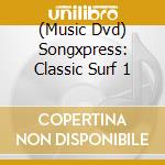 (Music Dvd) Songxpress: Classic Surf 1 cd