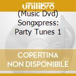 (Music Dvd) Songxpress: Party Tunes 1 cd