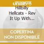 Hillbilly Hellcats - Rev It Up With Taz cd musicale di Hillbilly Hellcats