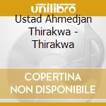 Ustad Ahmedjan Thirakwa - Thirakwa cd musicale di Ustad Ahmedjan Thirakwa