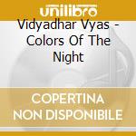 Vidyadhar Vyas - Colors Of The Night cd