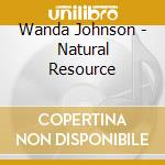 Wanda Johnson - Natural Resource cd musicale di Wanda Johnson