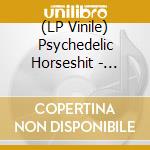 (LP Vinile) Psychedelic Horseshit - Magic Flowers Droned vinile