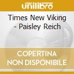 Times New Viking - Paisley Reich cd