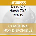 Dead C - Harsh 70'S Reality cd