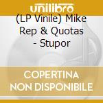 (LP Vinile) Mike Rep & Quotas - Stupor lp vinile di Mike Rep & Quotas