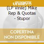 (LP Vinile) Mike Rep & Quotas - Stupor vinile
