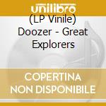 (LP Vinile) Doozer - Great Explorers vinile