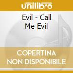 Evil - Call Me Evil cd musicale di EVIL