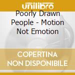 Poorly Drawn People - Motion Not Emotion cd
