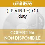 (LP VINILE) Off duty cd