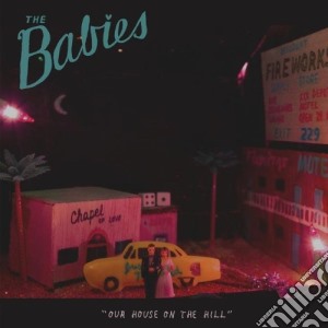 Babies - Our House On The Hill cd musicale di Babies