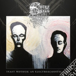 Snares Of Sixes - Yeast Mother: An Electroacoustic Mass cd musicale di Snares Of Sixes