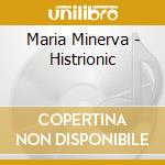 Maria Minerva - Histrionic cd musicale di Maria Minerva