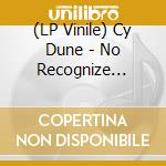 (LP Vinile) Cy Dune - No Recognize (12') cd