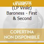(LP Vinile) Baroness - First & Second vinile