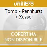 Tomb - Pennhurst / Xesse cd