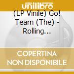 (LP Vinile) Go! Team (The) - Rolling Blackouts vinile