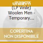 (LP Vinile) Woolen Men - Temporary Monument lp vinile di Woolen Men