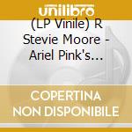 (LP Vinile) R Stevie Moore - Ariel Pink's Picks: Volume One (2 Lp) lp vinile di R Stevie Moore