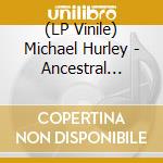 (LP Vinile) Michael Hurley - Ancestral Swamp vinile