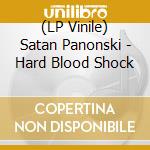 (LP Vinile) Satan Panonski - Hard Blood Shock lp vinile di Satan Panonski