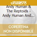 Andy Human & The Reptoids - Andy Human And The Reptoids cd