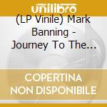 (LP Vinile) Mark Banning - Journey To The Light lp vinile di Mark Banning