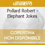Pollard Robert - Elephant Jokes cd