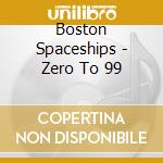 Boston Spaceships - Zero To 99