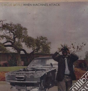 (LP Vinile) Circus Devils - When Machines Attack lp vinile di Devils Circus