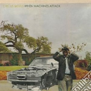 Circus Devils - When Machines Attack cd musicale di Devils Circus