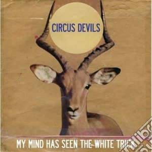 Circus Devils - My Mind Has Seen The White Trick cd musicale di Devils Circus