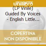 (LP Vinile) Guided By Voices - English Little League lp vinile di Guided By Voices