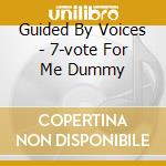 Guided By Voices - 7-vote For Me Dummy cd