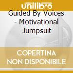Guided By Voices - Motivational Jumpsuit cd musicale di Guided By Voices
