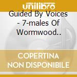 Guided By Voices - 7-males Of Wormwood.. cd